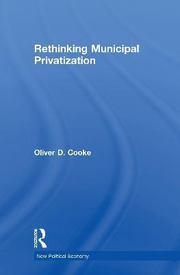 Rethinking Municipal Privatization(English, Electronic book text, Cooke Oliver D.)