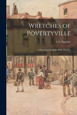 Wretches of Povertyville; a Sociological Study of the Bowery,(English, Paperback, unknown)