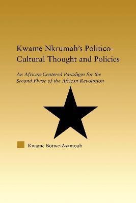 Kwame Nkrumah's Politico-Cultural Thought and Politics(English, Electronic book text, Botwe-Asamoah Kwame)