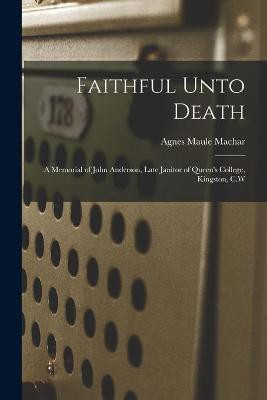 Faithful Unto Death [microform](English, Paperback, Machar Agnes Maule 1837-1927)
