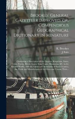 Brookes' General Gazetteer Improved, or, Compendious Geographical Dictionary in Miniature [microform](English, Hardcover, Bain J)
