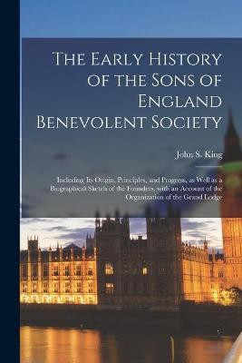 The Early History of the Sons of England Benevolent Society [microform](English, Paperback, unknown)