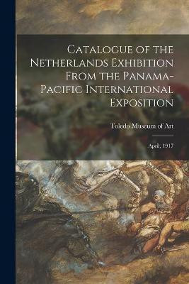 Catalogue of the Netherlands Exhibition From the Panama-Pacific International Exposition(English, Paperback, unknown)