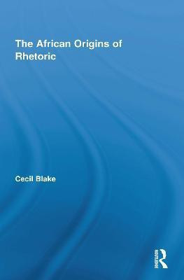 The African Origins of Rhetoric(English, Electronic book text, Blake Cecil)