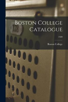 Boston College Catalogue; 1920(English, Paperback, unknown)