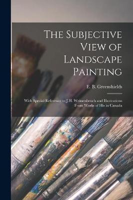 The Subjective View of Landscape Painting [microform](English, Paperback, unknown)