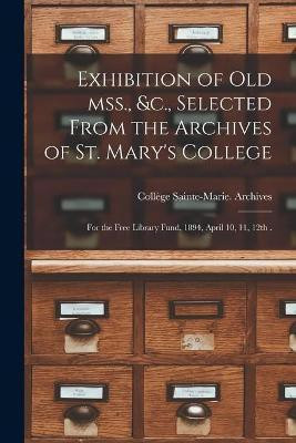 Exhibition of Old Mss., &c., Selected From the Archives of St. Mary's College [microform](English, Paperback, unknown)