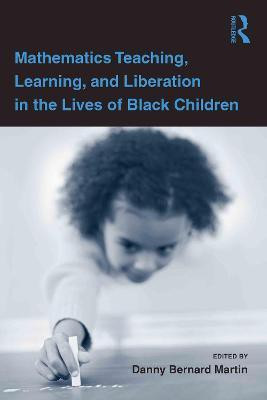 Mathematics Teaching, Learning, and Liberation in the Lives of Black Children(English, Electronic book text, unknown)