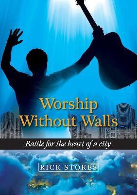 Worship Without Walls(English, Paperback, Stokes Rick)