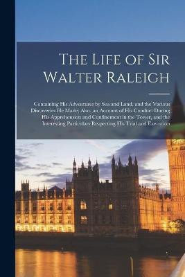The Life of Sir Walter Raleigh(English, Paperback, Anonymous)