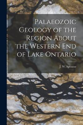 Palaeozoic Geology of the Region About the Western End of Lake Ontario [microform](English, Paperback, unknown)