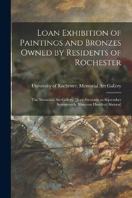 Loan Exhibition of Paintings and Bronzes Owned by Residents of Rochester(English, Paperback, unknown)