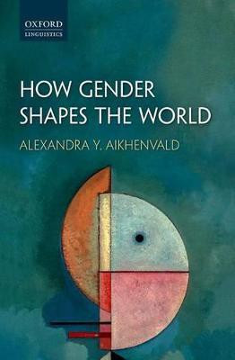 How Gender Shapes the World(English, Hardcover, Aikhenvald Alexandra Y.)