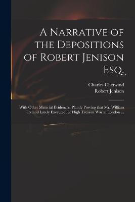 A Narrative of the Depositions of Robert Jenison Esq.(English, Paperback, Chetwind Charles)