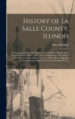 History of La Salle County, Illinois [microform](English, Hardcover, Baldwin Elmer)