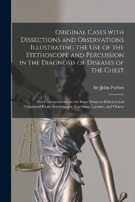 Original Cases With Dissections and Observations Illustrating the Use of the Stethoscope and Percussion in the Diagnosis of Diseases of the Chest(English, Paperback, unknown)