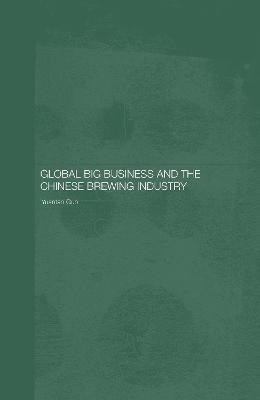 Global Big Business and the Chinese Brewing Industry(English, Electronic book text, Guo Yuantao)