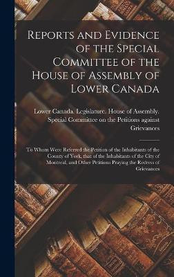 Reports and Evidence of the Special Committee of the House of Assembly of Lower Canada [microform](English, Hardcover, unknown)