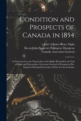 Condition and Prospects of Canada in 1854 [microform](English, Paperback, unknown)