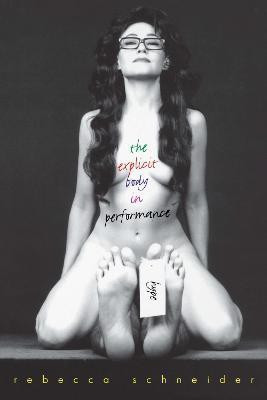 Explicit Body in Performance(English, Electronic book text, Schneider Rebecca)