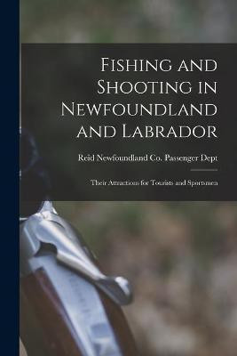 Fishing and Shooting in Newfoundland and Labrador [microform](English, Paperback, unknown)