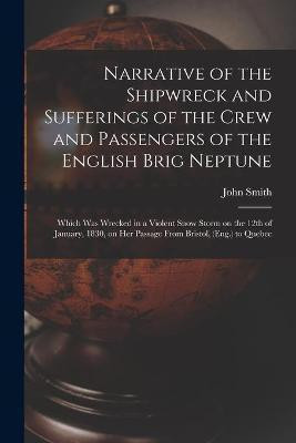 Narrative of the Shipwreck and Sufferings of the Crew and Passengers of the English Brig Neptune [microform](English, Paperback, unknown)