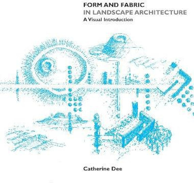 Form and Fabric in Landscape Architecture(English, Electronic book text, Dee Catherine)