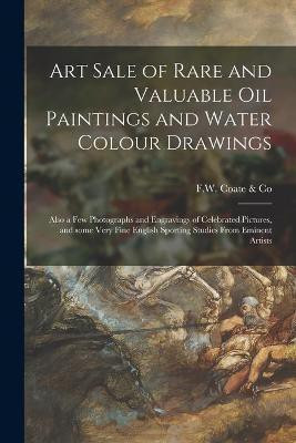 Art Sale of Rare and Valuable Oil Paintings and Water Colour Drawings [microform](English, Paperback, unknown)