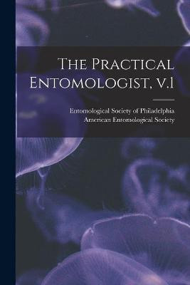 The Practical Entomologist, V.1(English, Paperback, unknown)