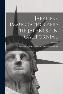 Japanese Immigration and the Japanese in California ..(English, Paperback, unknown)