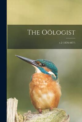 The Ooelogist; v.2 (1876-1877)(English, Paperback, Anonymous)