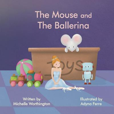 The Mouse and The Ballerina(English, Paperback, Worthington Michelle)