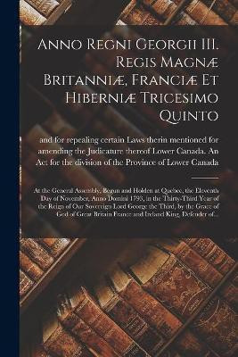 Anno Regni Georgii III. Regis Magnae Britanniae, Franciae Et Hiberniae Tricesimo Quinto [microform](English, Paperback, unknown)
