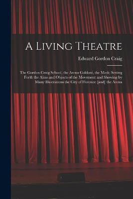A Living Theatre(English, Paperback, Craig Edward Gordon 1872-1966)