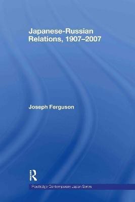 Japanese-Russian Relations, 1907-2007(English, Electronic book text, Ferguson Joseph P)