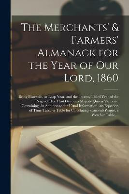 The Merchants' & Farmers' Almanack for the Year of Our Lord, 1860 [microform](English, Paperback, Anonymous)