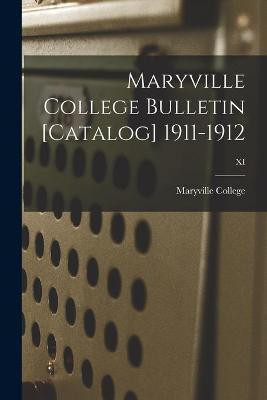 Maryville College Bulletin [Catalog] 1911-1912; XI(English, Paperback, unknown)