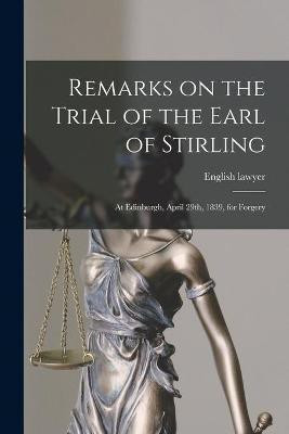Remarks on the Trial of the Earl of Stirling [microform](English, Paperback, unknown)