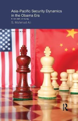 Asia-Pacific Security Dynamics in the Obama Era(English, Electronic book text, Ali S Mahmud)