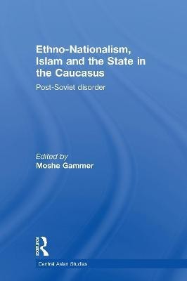 Ethno-Nationalism, Islam and the State in the Caucasus(English, Electronic book text, unknown)