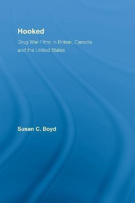 Hooked: Drug War Films in Britain, Canada, and the United States(English, Electronic book text, Boyd Susan C)