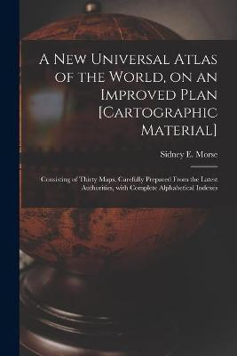 A New Universal Atlas of the World, on an Improved Plan [cartographic Material](English, Paperback, unknown)