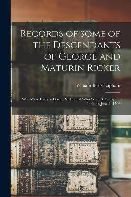 Records of Some of the Descendants of George and Maturin Ricker(English, Paperback, Lapham William Berry 1828-1894)