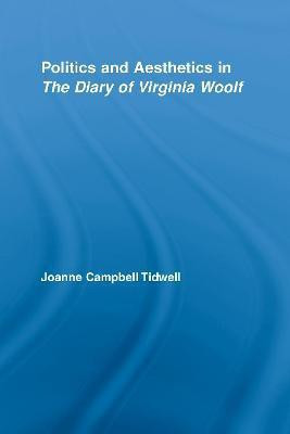 Politics and Aesthetics in the Diary of Virginia Woolf(English, Electronic book text, Tidwell Joanne)