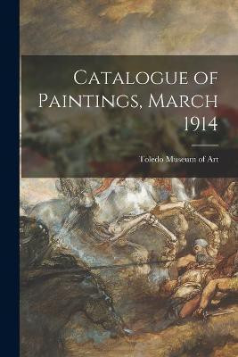Catalogue of Paintings, March 1914(English, Paperback, unknown)