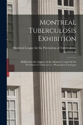 Montreal Tuberculosis Exhibition [microform](English, Paperback, unknown)
