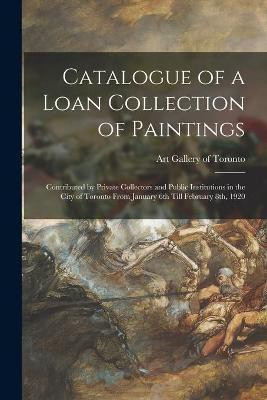 Catalogue of a Loan Collection of Paintings(English, Paperback, unknown)