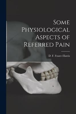 Some Physiological Aspects of Referred Pain [microform](English, Paperback, unknown)