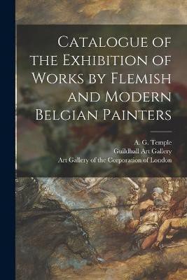 Catalogue of the Exhibition of Works by Flemish and Modern Belgian Painters(English, Paperback, unknown)