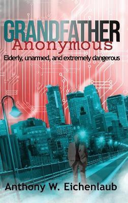 Grandfather Anonymous(English, Hardcover, Eichenlaub Anthony W)